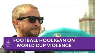 World Cup: convicted Russian football hooligan on likelihood of violence