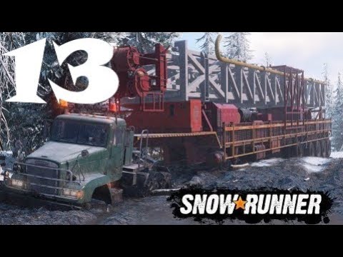 SNOWRUNNER Gameplay Walkthrough Part 13 ( PlayStation 4, Xbox One, PC )
