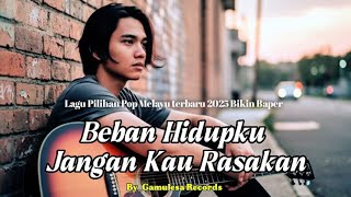 Download lagu Pop Melayu Terbaru - Beban Hidupku Jangan Kau Rasakan (Lagu Galau 2025) mp3 Download lagu Pop Melayu Terbaru - Beban Hidupku Jangan Kau Rasakan (Lagu Galau 2025) mp3