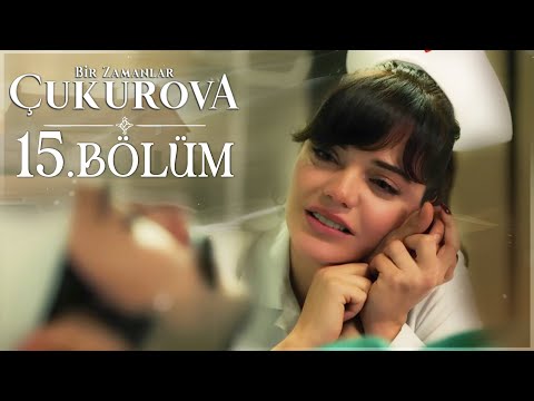 Bir Zamanlar Çukurova 15. Bölüm