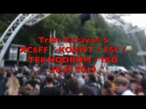 Tribe Caravan 5 -  XC6FF : KORIST : FSF : TEKNODROM : IKO : 20 Juillet 2019 Part 2