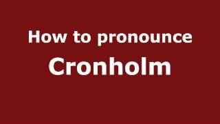 How to pronounce Cronholm