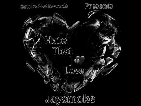 Hate That I Love - Jaysmoke (Official Audio)