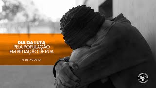 19 de Agosto - Dia da Luta pela População em Situação de Rua