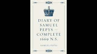 Diary of Samuel Pepys — Complete 1669 N.S
