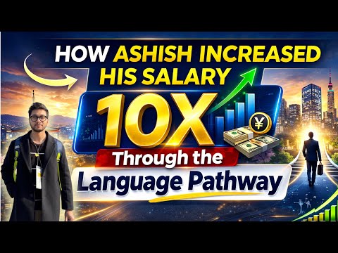 How Ashish Increased his Salary 10X Through the Language Pathway