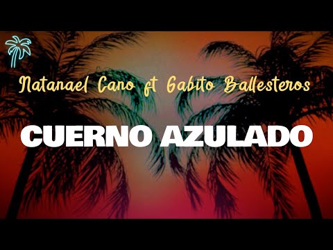 Natanael Cano, Gabito Ballesteros - CUERNO AZULADO (La canción prohibida)