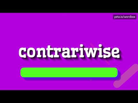 CONTRARIWISE - HOW TO PRONOUNCE IT!?