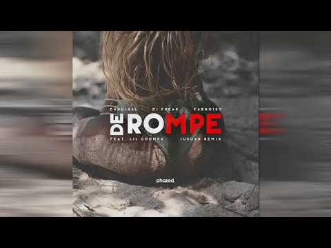 Cannibal, Freak & Fabnoisy - De Rompe (feat. Lil Chompa) [JUSOAN Remix]