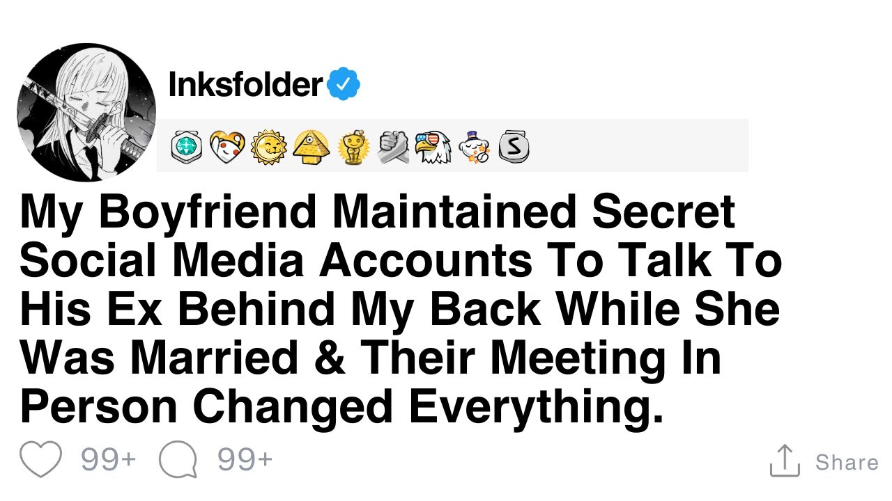 [Full Story] My Boyfriend Maintained Secret Social Media Accounts To Talk To His Ex Behind My...