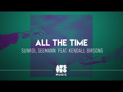 Sunroi, Seemann Feat. Kendall Birdsong - All The Time (Áudio Oficial)