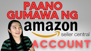 Amazon Seller Account Full Tutorial - Paano Gumawa?| Create Amazon Account in the Philippines