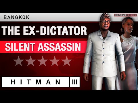 HITMAN 3 Bangkok - "The Ex-Dictator" (2025) Silent Assassin Rating - Elusive Target