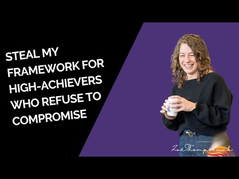 Steal My Framework for High-Achievers Who Refuse to Compromise