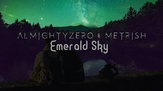 AlmightyZero &amp; Metrish - Emerald Sky