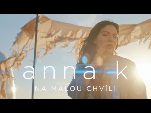 ANNA K. - Na malou chvíli (oficiální videoklip)