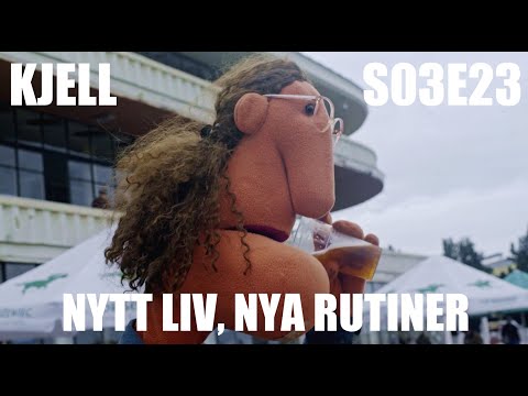 Kjell S03E23 Nytt liv, nya rutiner