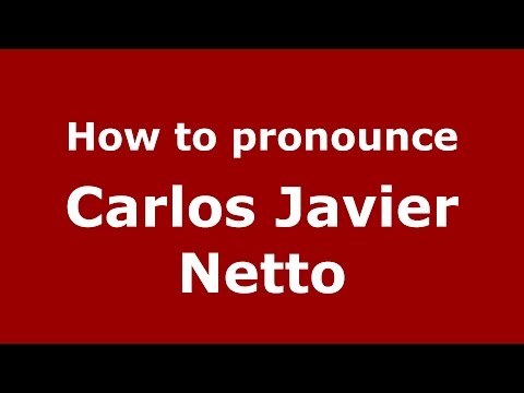 How to pronounce Carlos Javier Netto (Spanish/Argentina) - PronounceNames.com