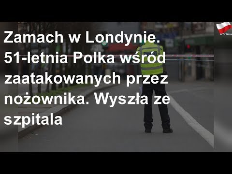 Zamach w Londynie. 51-letnia Polka wśród zaatakowanych przez nożownika