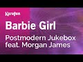 Barbie Girl - Postmodern Jukebox & Morgan James | Karaoke Version | KaraFun