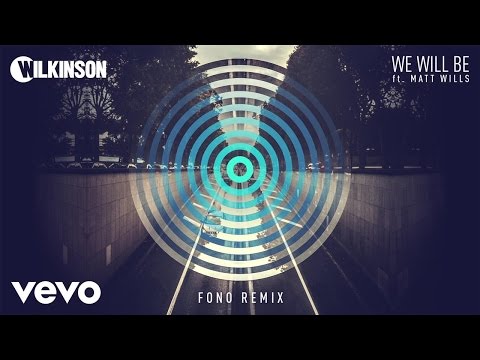 Wilkinson - We Will Be (Fono Remix) ft. Matt Wills
