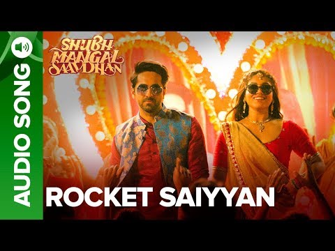 Rocket Saiyyan Full Audio Song | Shubh Mangal Saavdhan | Ayushmann & Bhumi Pednekar | Tanishk - Vayu