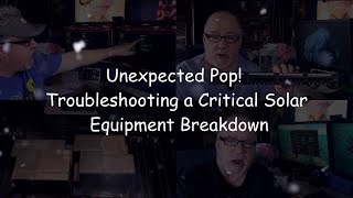 Unexpected pop-Troubleshooting a Critical Solar Equipment Breakdown