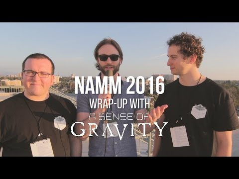 A Sense of Gravity NAMM 2016 Wrap-Up
