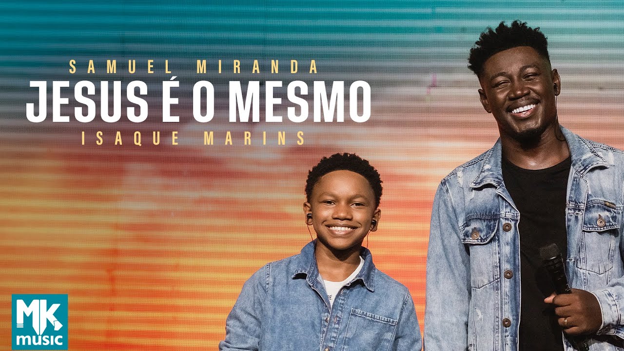 Samuel Miranda e Isaque Marins - Jesus é o Mesmo (Ao Vivo)