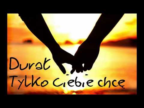 Durał - Tylko Ciebie Chcę