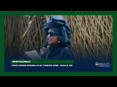 I was born and raised in Burundi but today I have chosen Rwanda as my forever home - Khadja Nin