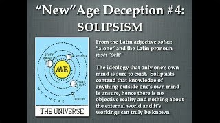 "New" Age Deception #4: Solipsism