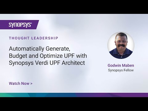 Automatically Generate, Budget and Optimize UPF with Synopsys Verdi UPF Architect | Synopsys