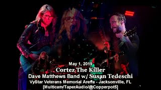 Cortez The Killer - Dave Matthews Band w/ Susan Tedeschi - 5/1/2019 [Multicam/HQAudio] Jacksonville