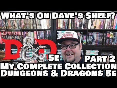 What's On Dave's Shelf --- My Complete Collection Of Dungeons & Dragons 5e Part 2
