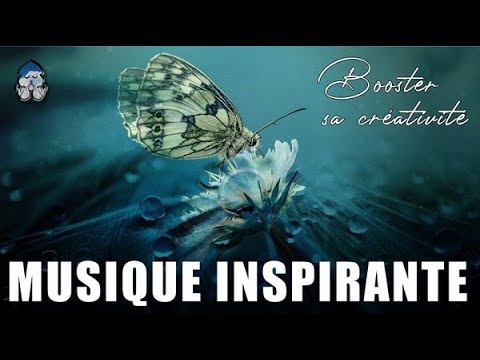 Musique pour stimuler la créativité [ Inspiration & Imagination boostées ]