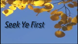 Seek Ye First - Karen Lafferty