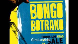 Gira La Vida - Bongo Botrako