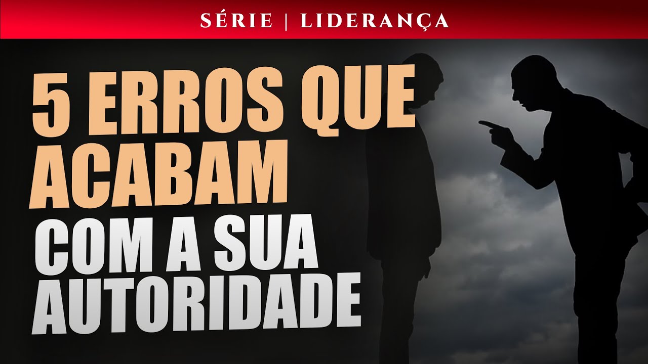 Liderança #04 - 5 Erros Fatais Que Acabam Com Sua Autoridade | Mais Persuasão | Edson Oliveira