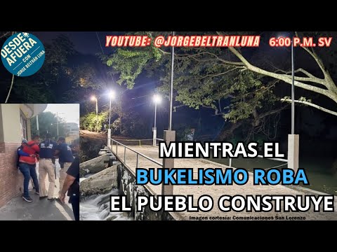 COMUNIDAD DE SAN LORENZO YA TIENE SU PUENTE.  BUKELISMO EN GUERRA CONTRA LOS POBRES