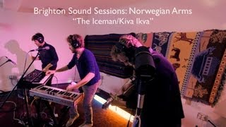 Brighton Sound Sessions: Norwegian Arms - The Iceman/Kiva Ikva