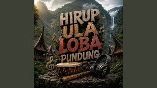 Download lagu HIRUP ULA LOBA PUNDUNG mp3
