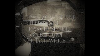 Two Against One Sub Español - Danger Mouse ft. Jack White