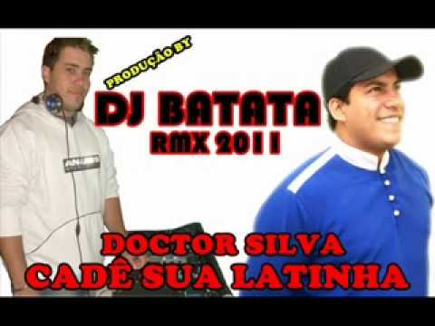 POSTADO POR FERNANDO4600  DOCTOR SILVA-CADE SUA LATINHA RMX BY DJ BATATA ORIGINAL