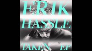 Erik Hassle - Taken (Still In My Blood) (HQ)
