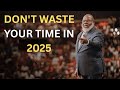 DON T WASTE YOUR TIME IN 2025 TD Jakes