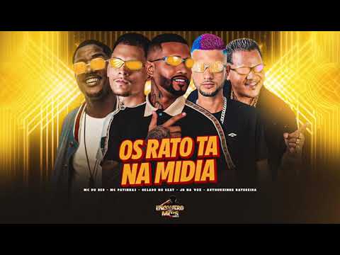OS RATO TÁ NA MÍDIA - MC PATINHAS, JR NA VOZ, GELADO NO BEAT, ARTHURZINHO BATEDEIRA, MC DU RED 
