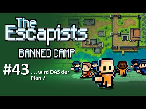 The Escapists ⛺ Banned Camp #43 ⛺ ....wird das der Plan ? ⛺.. deutsch