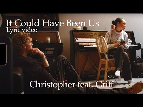 Christopher - It Could Have Been Us (Feat. Griff) [Official Lyric Video]