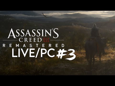 Assassin's Creed III Remastered [LIVE/PC] - Playthrough #3